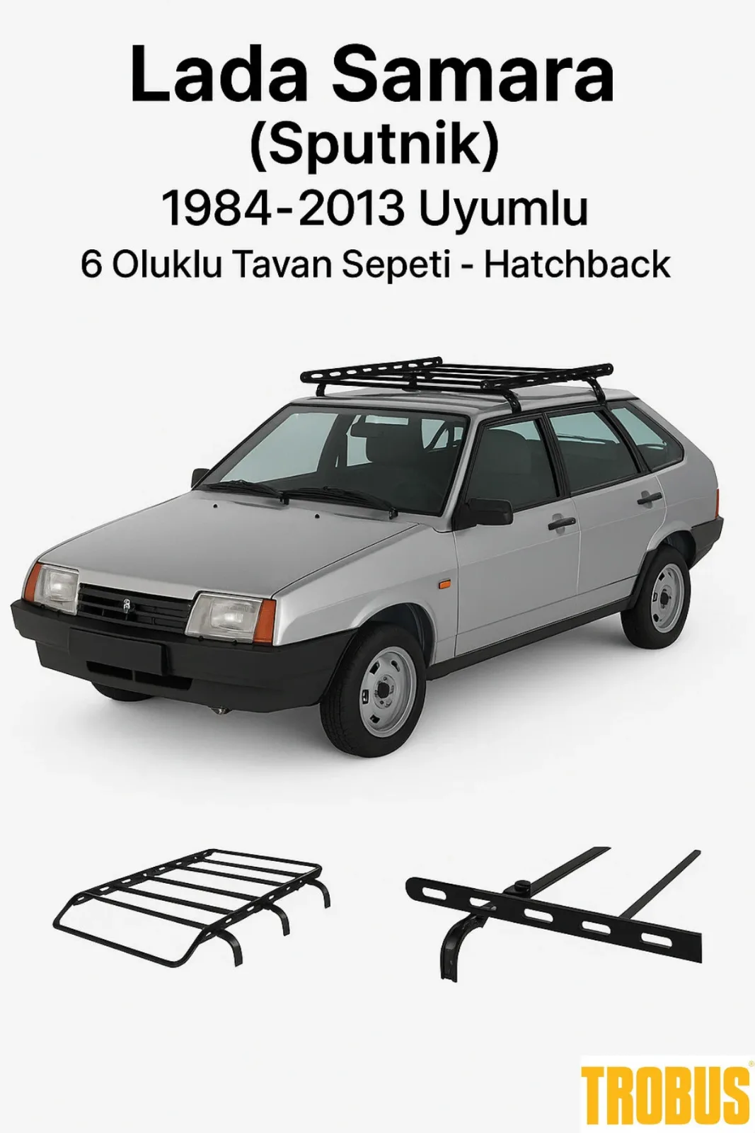 Lada Samara (Sputnik) 1984-2013 Uyumlu 6 Oluklu Tavan Sepeti - Hatchback